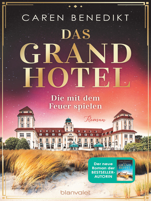 Title details for Das Grand Hotel--Die mit dem Feuer spielen by Caren Benedikt - Available